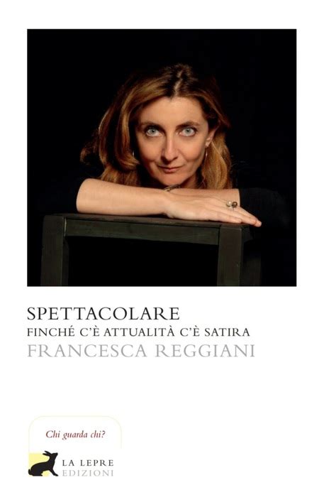 Francesca Reggiani, nel memoir la satira e la 'tacita censura'.